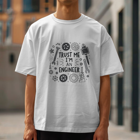 Trust Me I'm an Engineer: Oversized T-Shirts